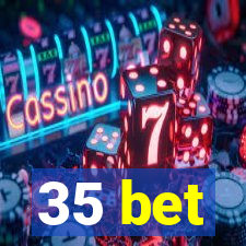 35 bet